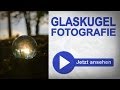 MIT EINER GLASKUGEL FOTOGRAFIEREN