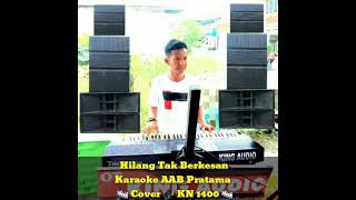 Hilang Tak Berkesan Karaoke AAB Pratama 🎹 Cover 🎧 KN 1400 🎹