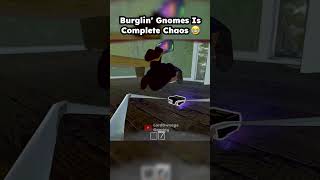 Burglin' Gnomes Is The Best Game Ever