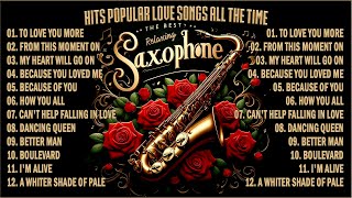 SAXOPHONE INSTRUMENTAL HITS LOVE SONGS ALL THE TIME ~ NON STOP RELAXING LOVE SONGS