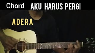 Chord Aku Harus Pergi - Adera