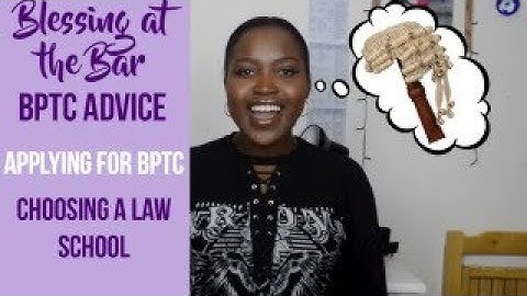 BPTC ADVICE: Applying for the BPTC/Choosing a Law School | BLESSING AT THE BAR