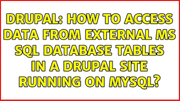 Drupal: How to access data from external MS SQL database tables in a Drupal site running on MySQL?