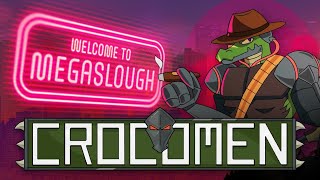 CROCOMEN | Ep. 2 - Welcome to MEGASLOUGH