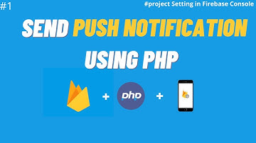 Send Push Notification Using PHP  | Part 1
