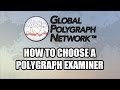 How to choose a polygraph lie detector examiner global polygraph network