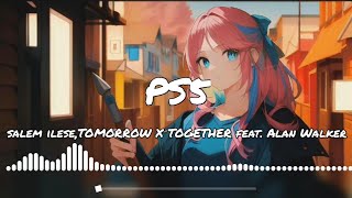 salem ilese-PS5,TOMORROW X TOGETHER ft. Alan Walker(Lyrics)