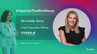 #OpenUpTheWorkforce With Michelle Sims, Chief Executive Officer at YUPRO Placement