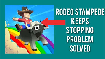How To Solve Rodeo Stampede App Keeps Stopping Problem || Rsha26 Solutions