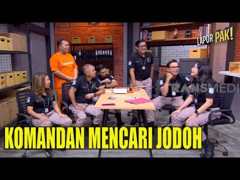 Komandan Mencari Jodoh, Pasukin Sibuk Kasih Rekomendasi | LAPOR PAK! (14/11/22) Part 3