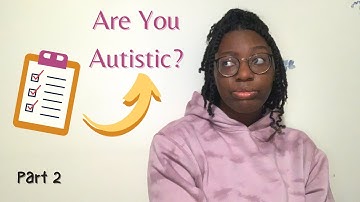 Are You Autistic? | A Guide for Self-Diagnosis using the DSM-5 criteria | Part 2