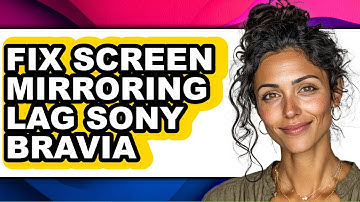 How to Fix Screen Mirroring Lag Sony Bravia (easy Method)