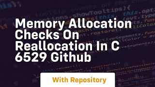 memory allocation checks on reallocation in c 6529 github