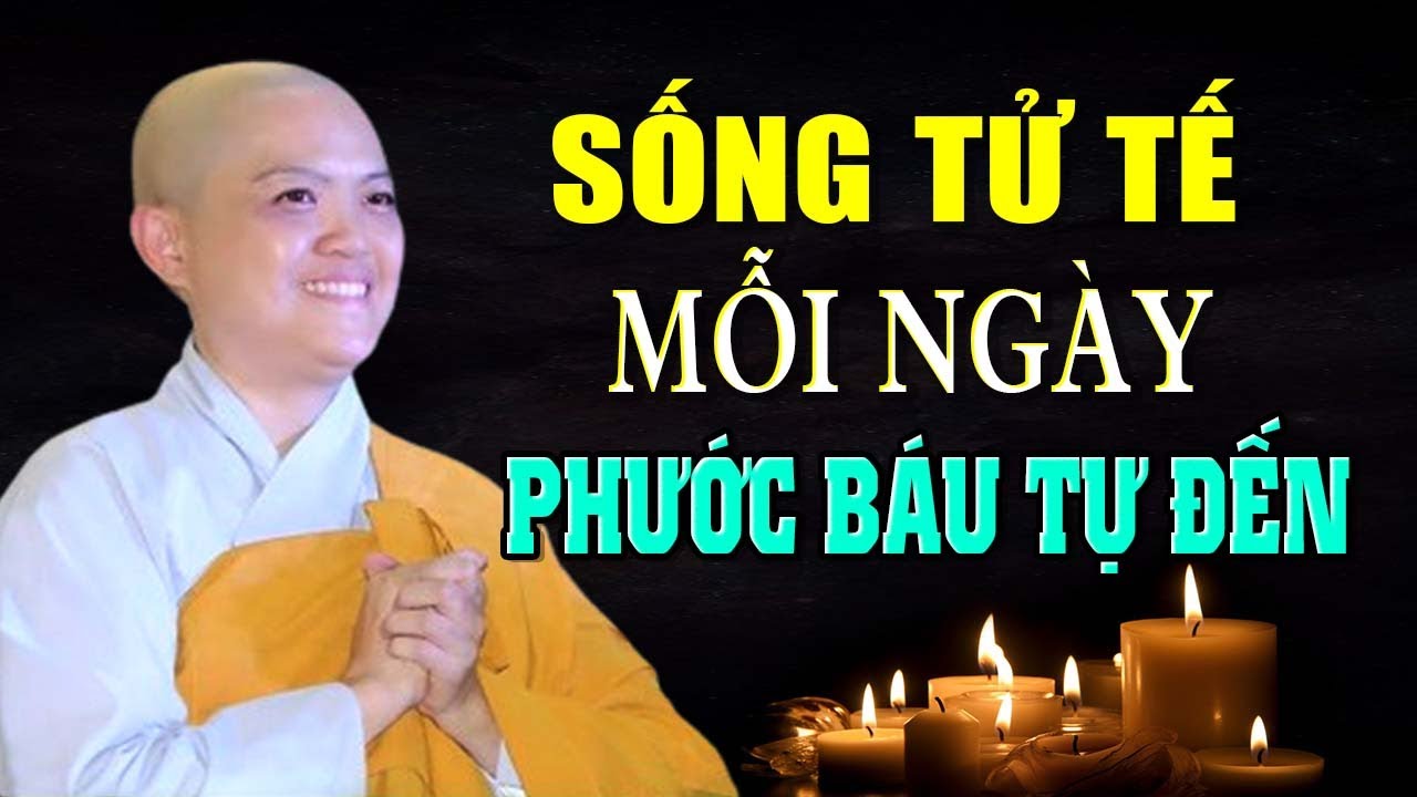 Sống Tử Tế Mỗi Ngày Phước Báu Tự Đến | SC. Thích Nữ Hương Nhũ