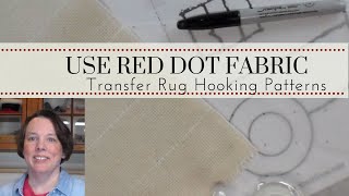How to Transfer a Rug Hooking Pattern to the Foundation Fabric with Red Dot Fabric
