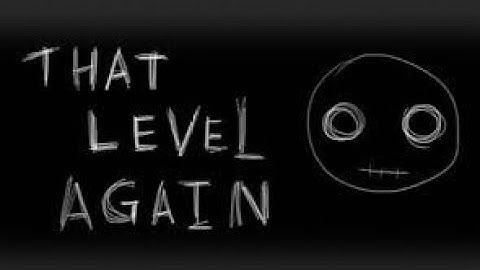 That level again walkthrough levels 1-108 + secrets