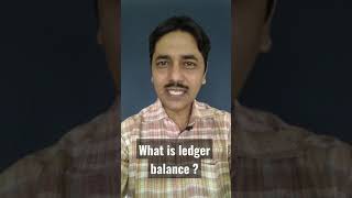 What is ledger balance ?