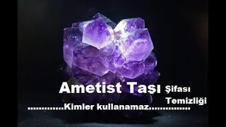 Ametist taşı, Faydaları, Temizlenmesi, Dikkat edilmesi gerekenler,