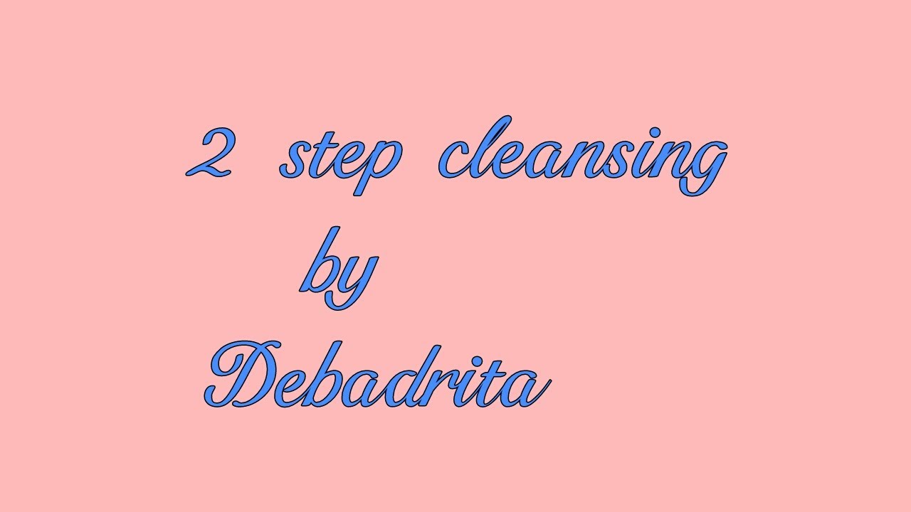 2 step cleansing process/keep yourself hydrated - YouTube