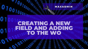 [IBM MAXIMO ADMINISTRATOR]: Creating a new field and adding to the WO