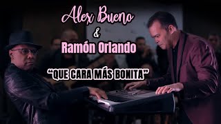 ALEX BUENO & RAMON ORLANDO - QUE CARA MÁS BONITA (EN VIVO)