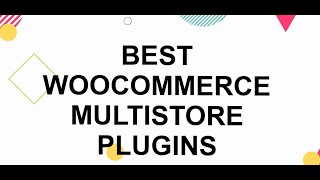 6 Best WooCommerce Multistore Plugins