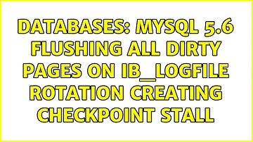 Databases: MySQL 5.6 flushing all dirty pages on ib_logfile rotation creating checkpoint stall