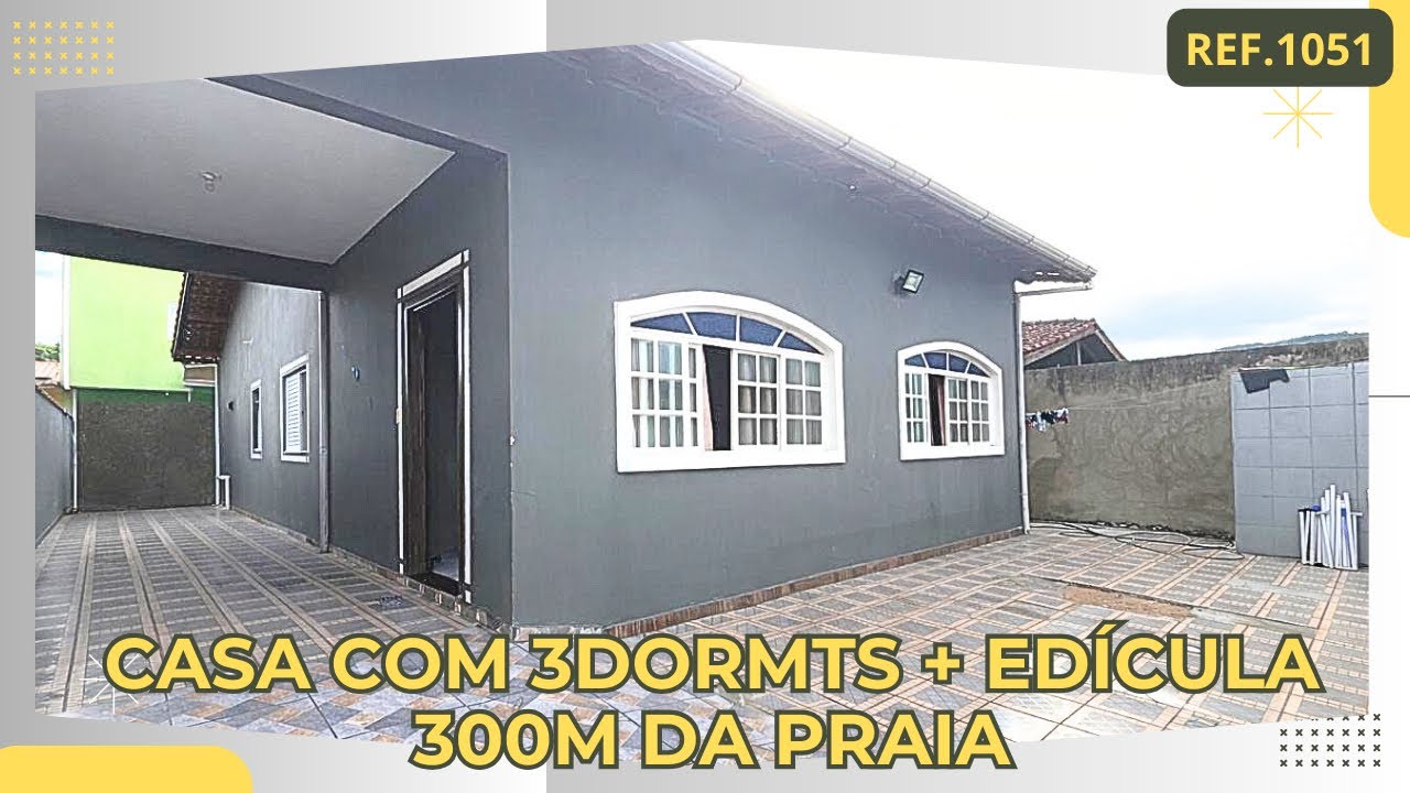 REF.1051 Casa com 3Dormts + Edícula a 300m da praia
