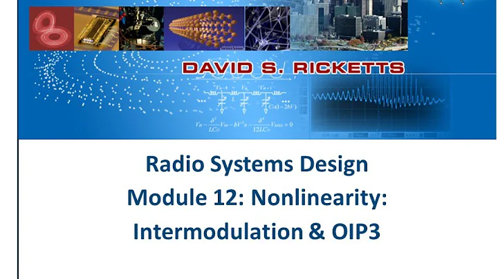 Module 12: Nonlinearity - Intermodulation & OIP3