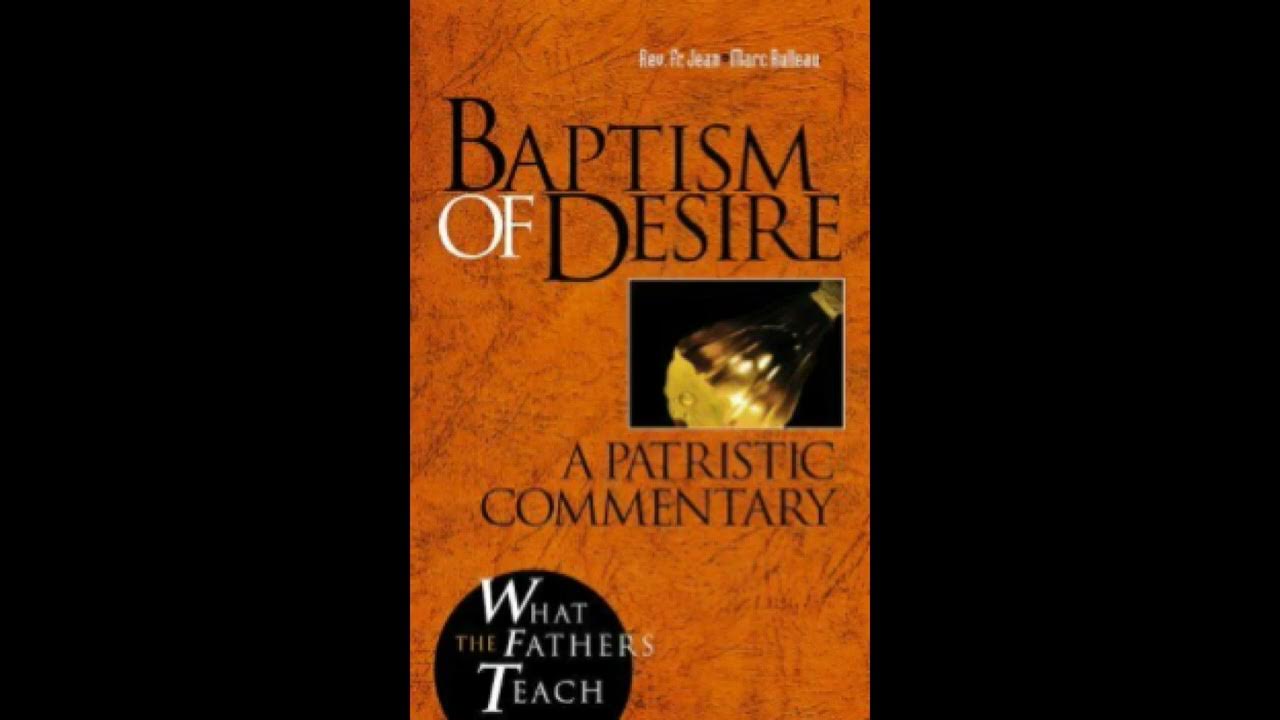 Baptism of DesireA Patristic Commentary YouTube