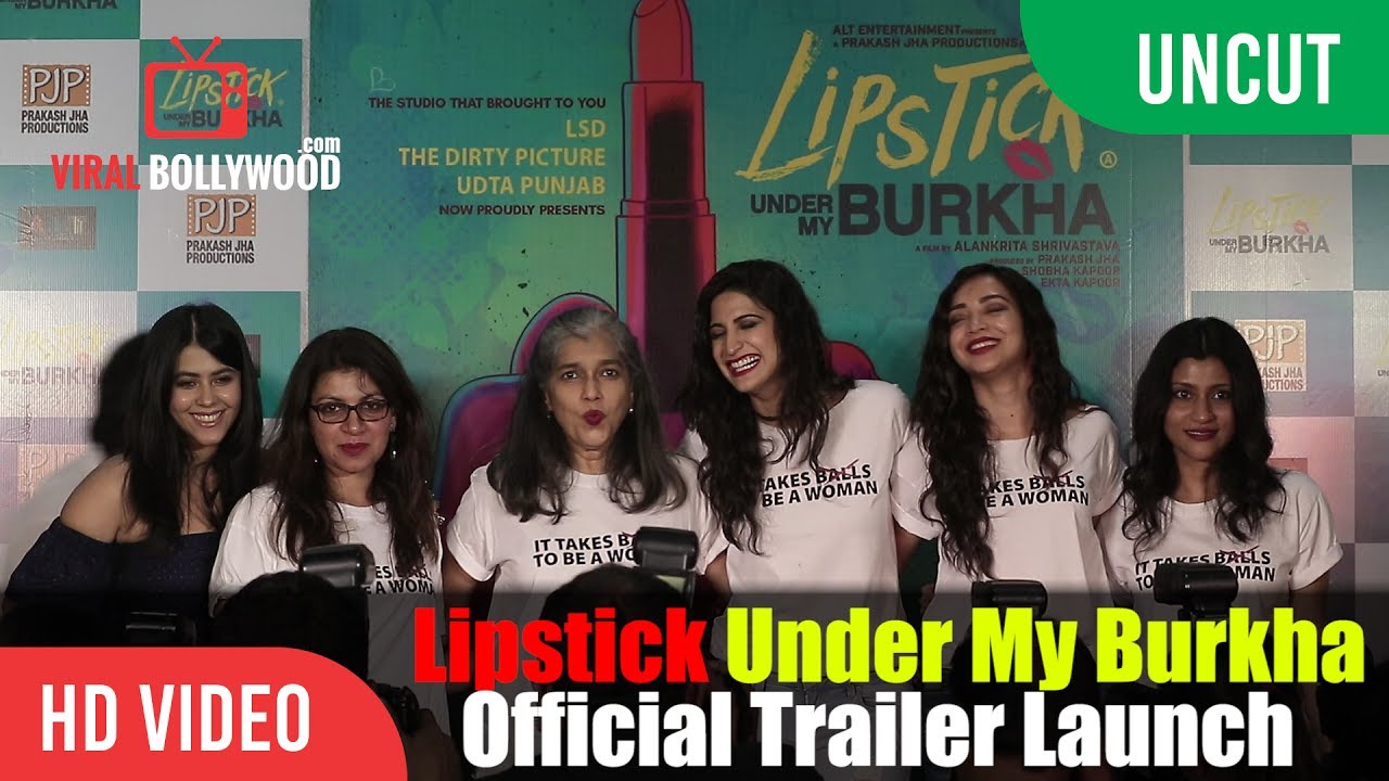 UNCUT - Lipstick Under My Burkha Official Trailer Launch | Ekta Kapoor, Ratna Pathak, Konkona Sen