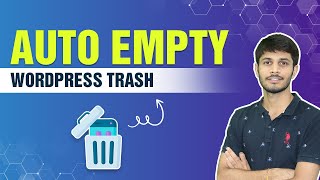 How To Automatically Empty Your WordPress Trash | Empty WordPress Trash
