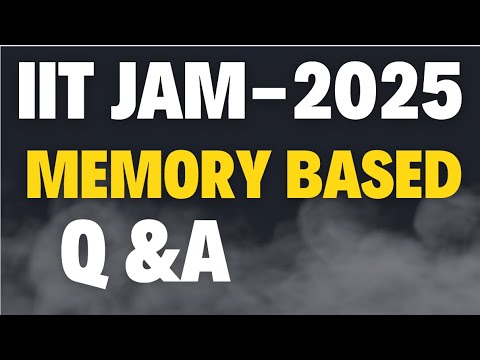 IIT JAM 2025 MEMORY BASED QUESTIONS AND ANSWERS | SHAMIM SIR - YouTube