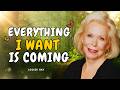 Louise Hay: Everything I Want Is Coming | Powerful Morning Affirmations for Manifestation