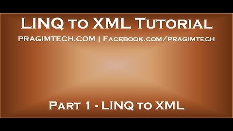 Part 1   LINQ to XML