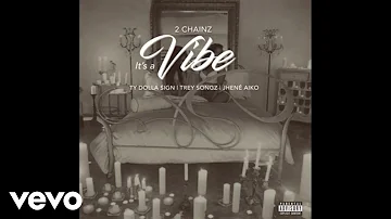 2 Chainz ft. Ty Dolla $ign, Trey Songz, Jhené Aiko - It's A Vibe (Official Audio)