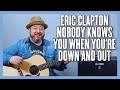 Eric Clapton Nobody Knows When You're Down & Out Guitar Lesson + Tutorial
