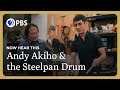 Andy akiho and the steelpan drum  now hear this  great performances on pbs
