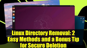 Linux Directory Removal: 2 Easy Methods and a Bonus Tip for Secure Deletion