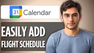 How to Add Flights to Google Calendar: Very Easy! 2025 Full Guide