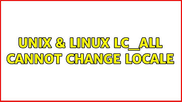 Unix & Linux: LC_ALL: cannot change locale (3 Solutions!!)