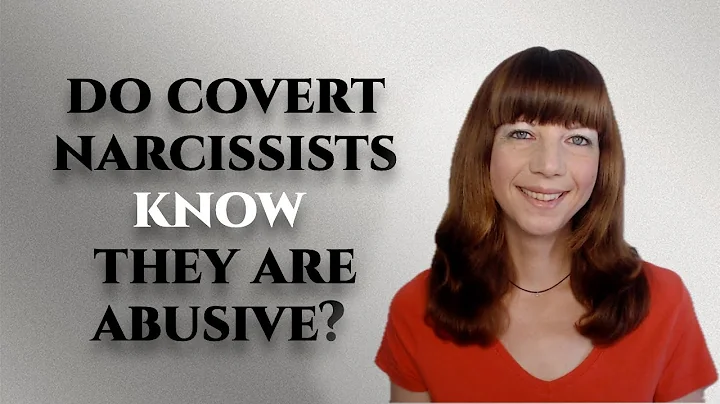 Do covert narcissists know they are abusive?