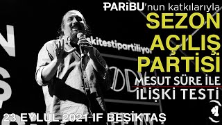 SEZON AÇILIŞ PARTİSİ | Mesut Süre İle İlişki Testi