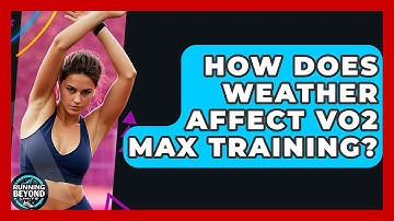 How Does Weather Affect VO2 Max Training? - Running Beyond Limits