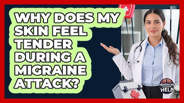 Why Does My Skin Feel Tender During A Migraine Attack? - Headache and Migraine Help
