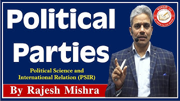 💥 Political Parties | Comparative Politics | Political Science & IR For UPSC IAS & PCS, UGC NET-JRF