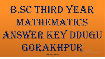 B.SC THIRD YEAR MATHEMATICS ANSWER KEY DDUGU GORAKHPUR