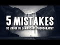 5 CRUCIAL MISTAKES to AVOID in landscape photography