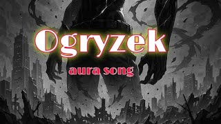 Ogryzek__aura song ☠️🔥 #song #aura #viral #trending 