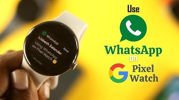 Whatsapp on Google Pixel Watch!